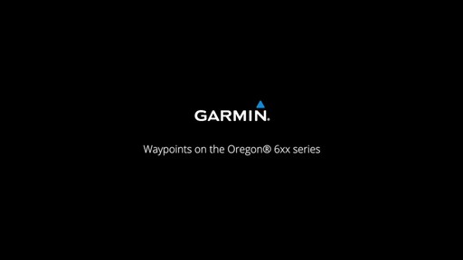 GARMIN Oregon 600 & 650 - Waypoints - image 1 from the video